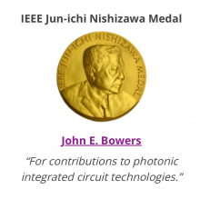 IEEE Nishizawa Medal for Prof. Bowers